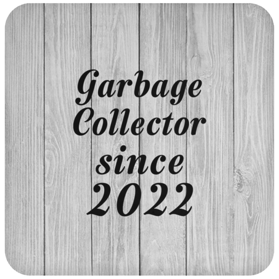 Garbage Collector Since 2022 - Drink Coaster F