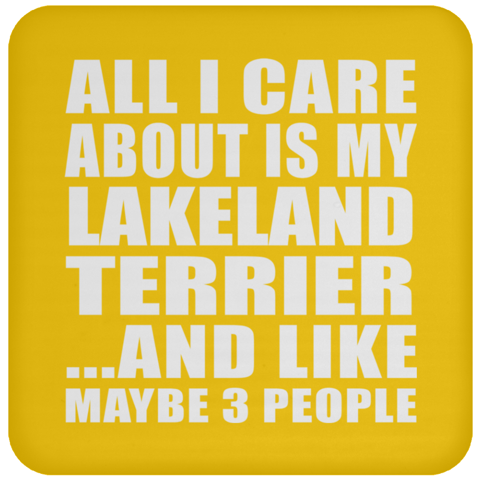 All I Care About Is My Lakeland Terrier - Drink Coaster