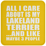 All I Care About Is My Lakeland Terrier - Drink Coaster