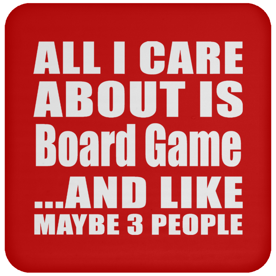 All I Care About Is Board Game - Drink Coaster