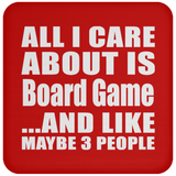 All I Care About Is Board Game - Drink Coaster