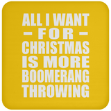 All I Want For Christmas Is More Boomerang Throwing - Coaster