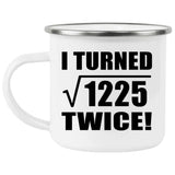 70th Birthday I Turned Square Root of 1225 Twice - 12oz Camping Mug