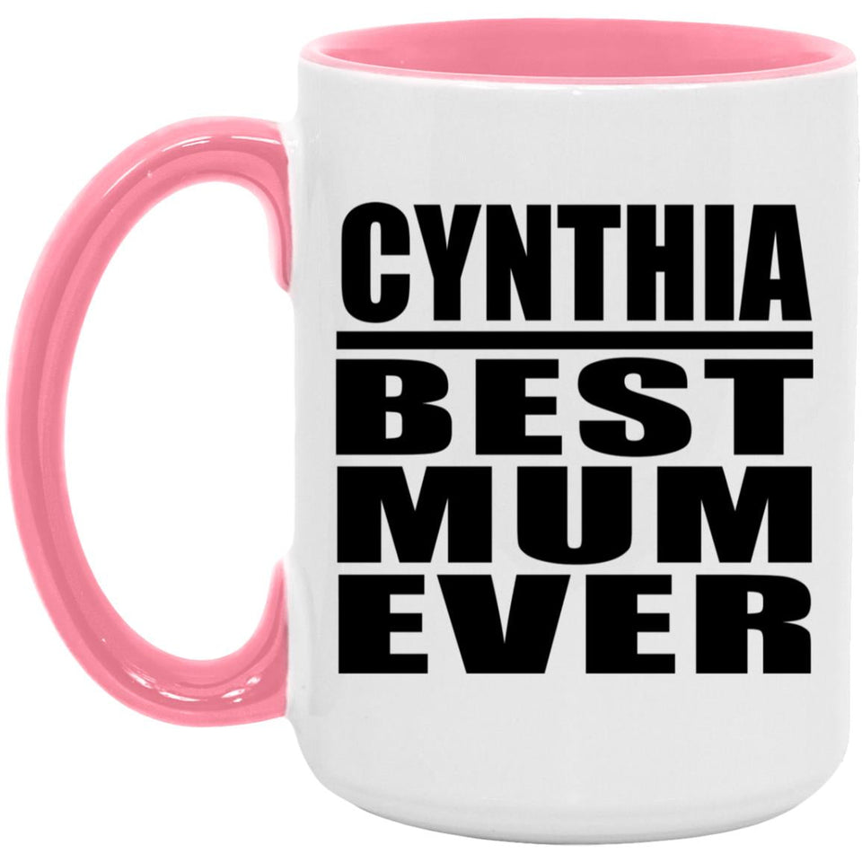 Cynthia Best Mum Ever - 15oz Accent Mug Pink