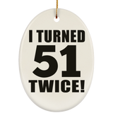 102nd Birthday I Turned 51 Twice - Oval Ornament