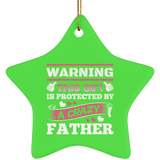 Warning This Girl Is Protected by A Crazy Father - Star Ornament