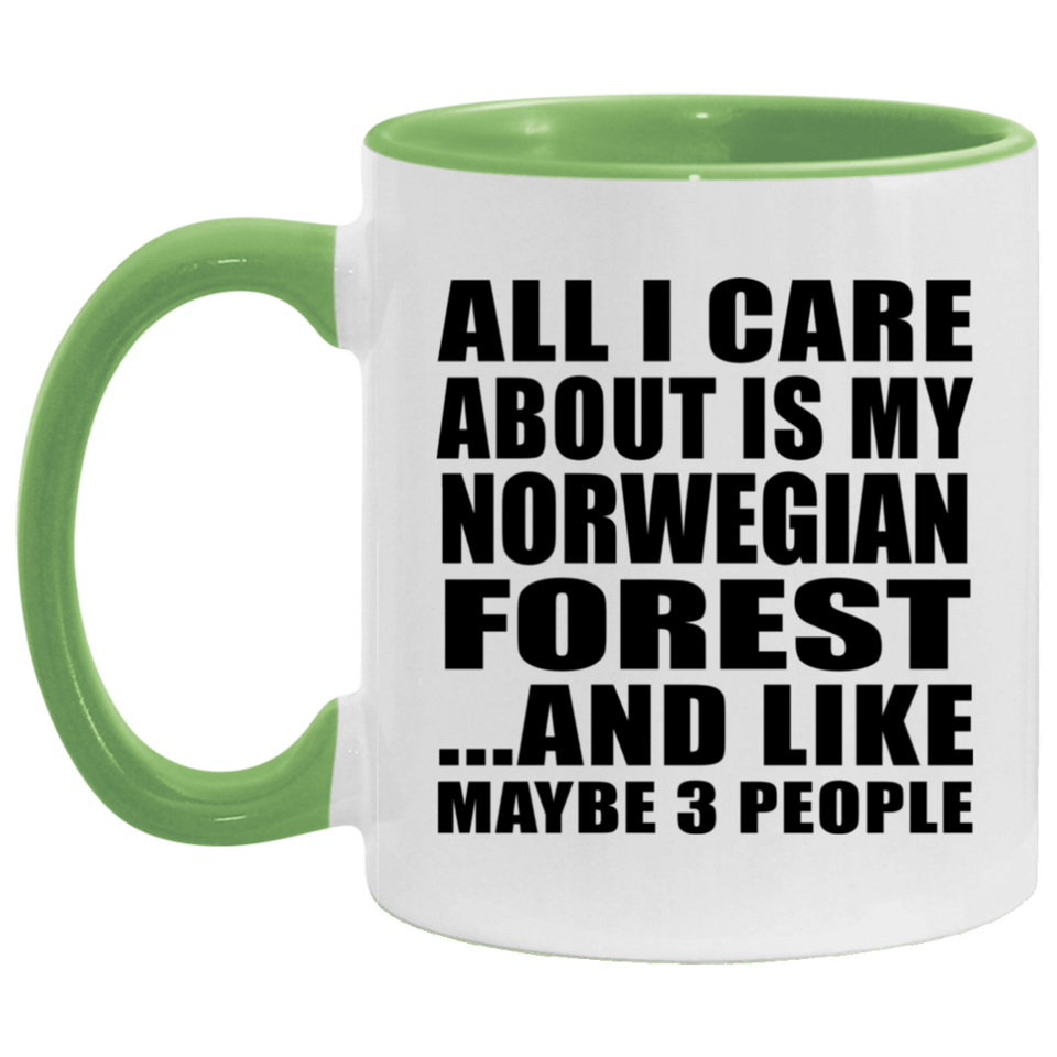 All I Care About Is My Norwegian Forest - 11oz Accent Mug Green
