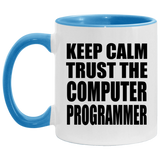 Keep Calm and Trust The Computer Programmer - 11oz Accent Mug Blue