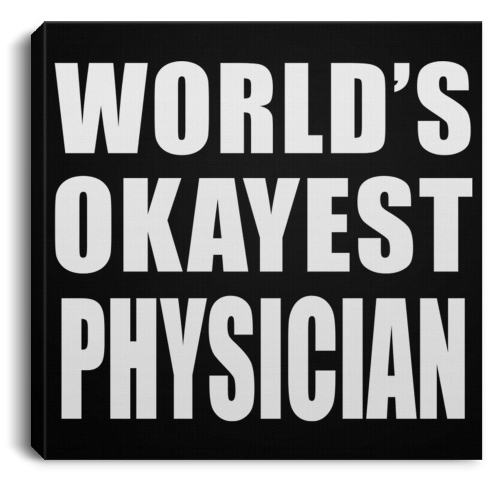 World's Okayest Physician - Canvas Square