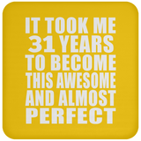 31st Birthday Took 31 Years To Become Awesome & Perfect - Drink Coaster