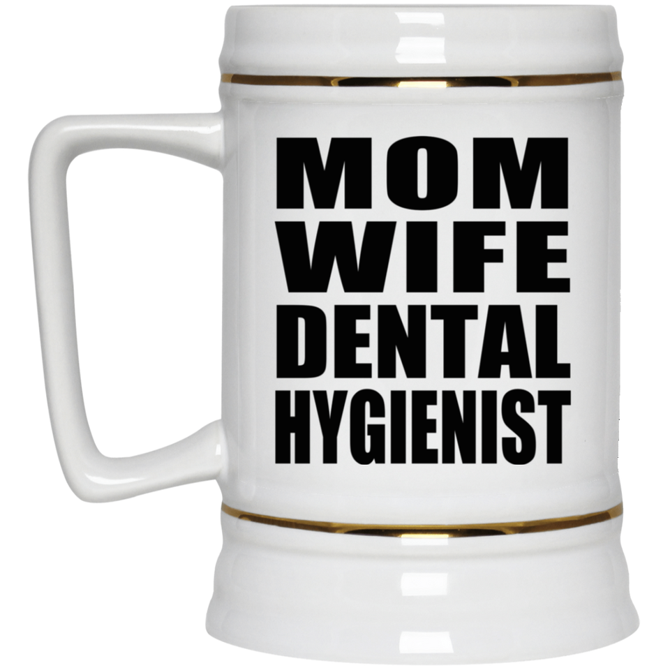 Mom Wife Dental Hygienist - Beer Stein