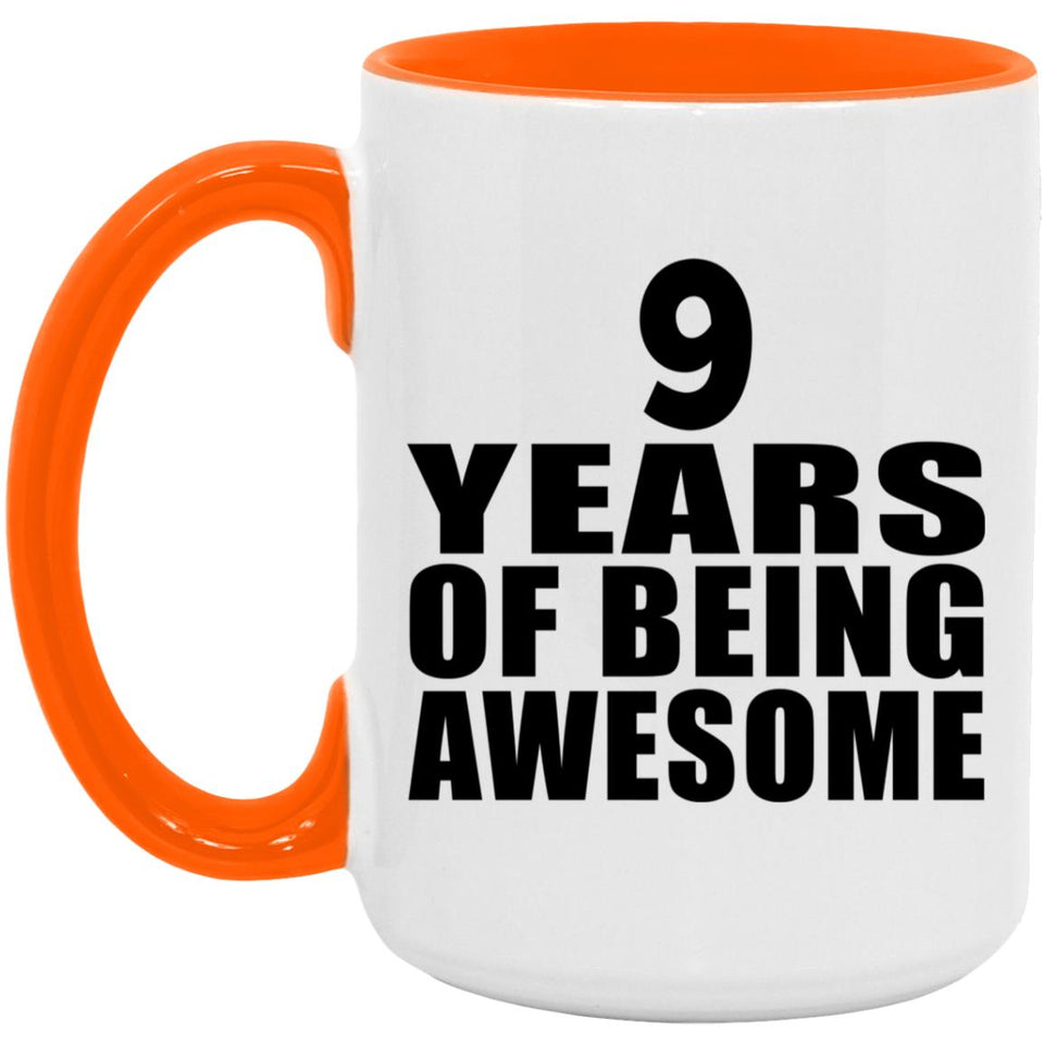 9th Birthday 9 Years Of Being Awesome - 15oz Accent Mug Orange
