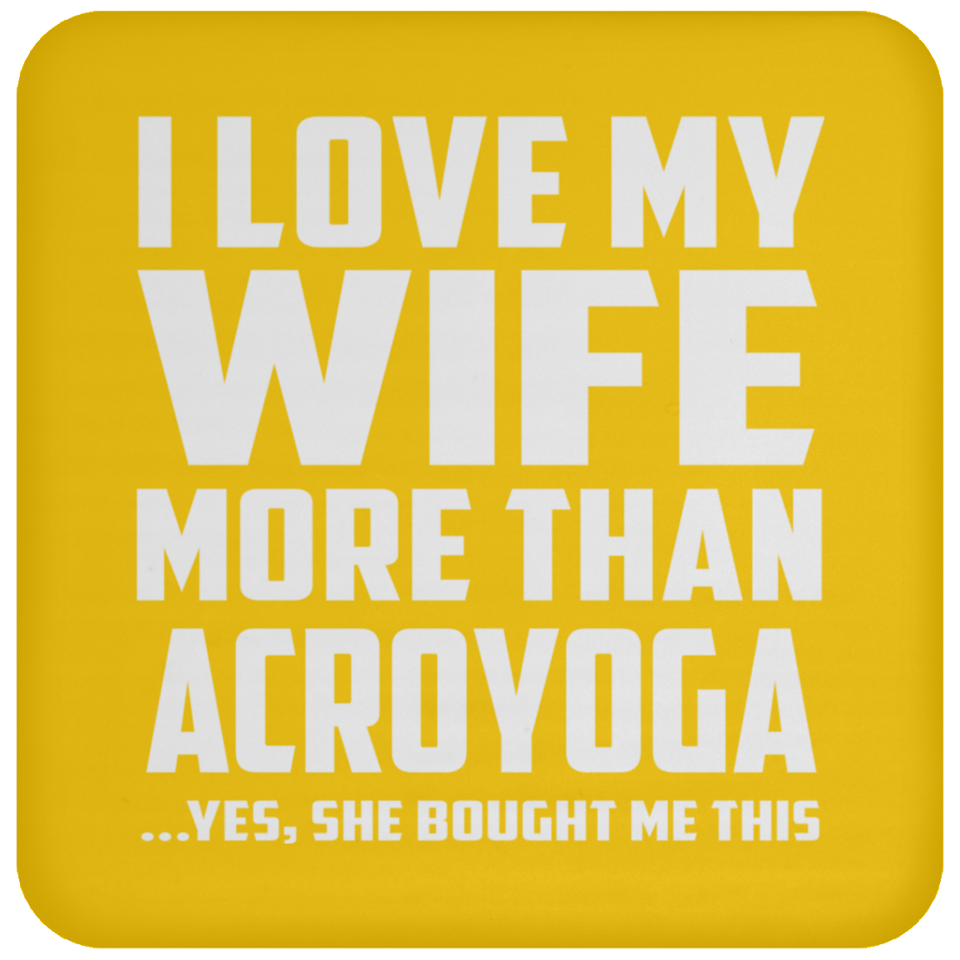 I Love My Wife More Than Acroyoga - Drink Coaster