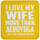 I Love My Wife More Than Acroyoga - Drink Coaster