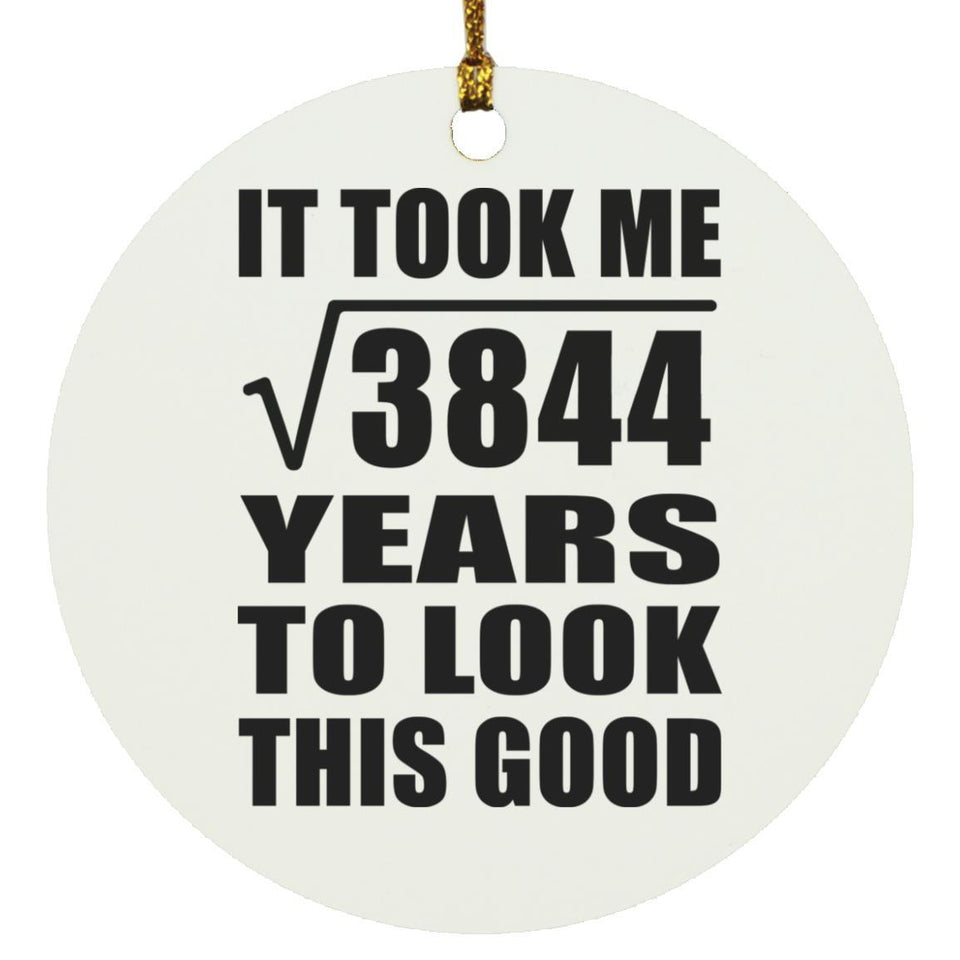 62nd Birthday Took Square Root of 3844 Years To Look Good - Circle Ornament
