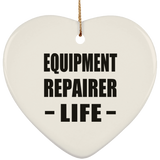 Equipment Repairer Life - Heart Ornament