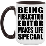 Being Publication Editor Makes Life Special - 15oz Accent Mug Black