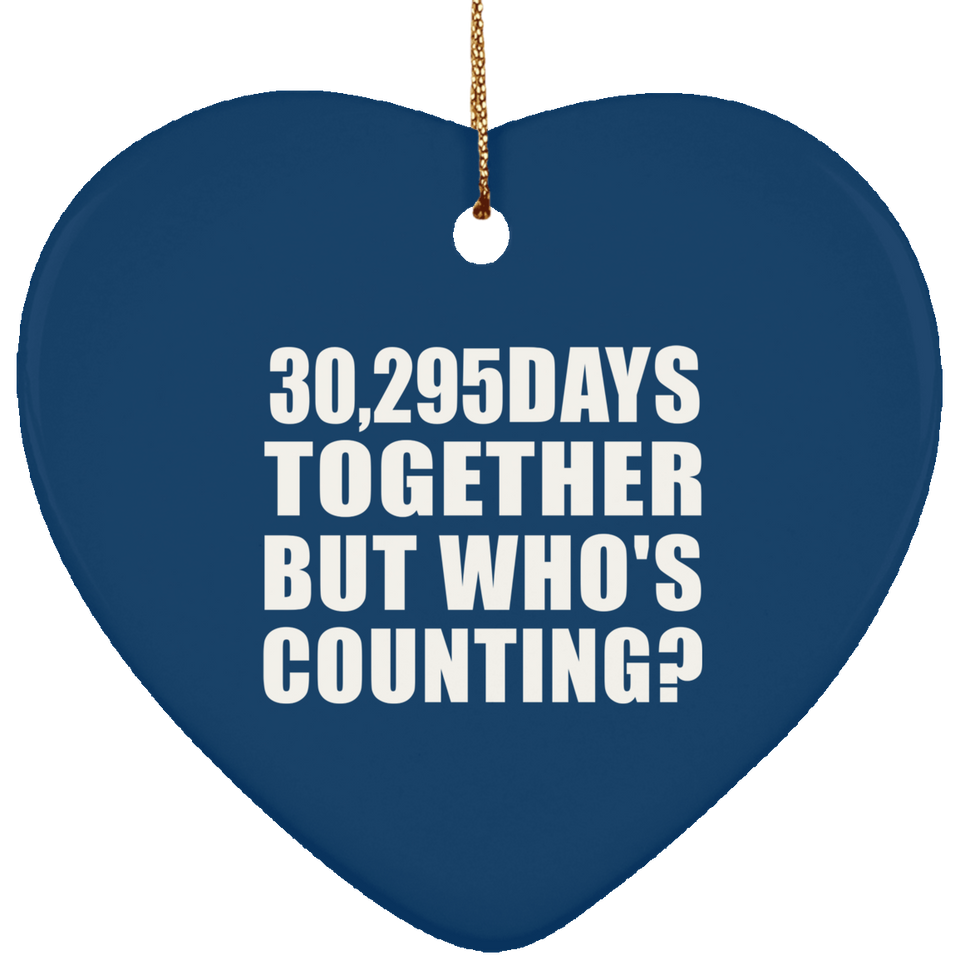 83rd Anniversary 30,295 Days Together But Who's Counting - Heart Ornament