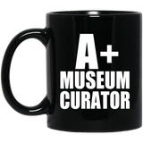 A+ Museum Curator - 11oz Coffee Mug Black