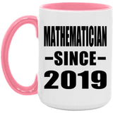 Mathematician Since 2019 - 15oz Accent Mug Pink