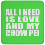 All I Need Is Love And My Chow Pei - Drink Coaster