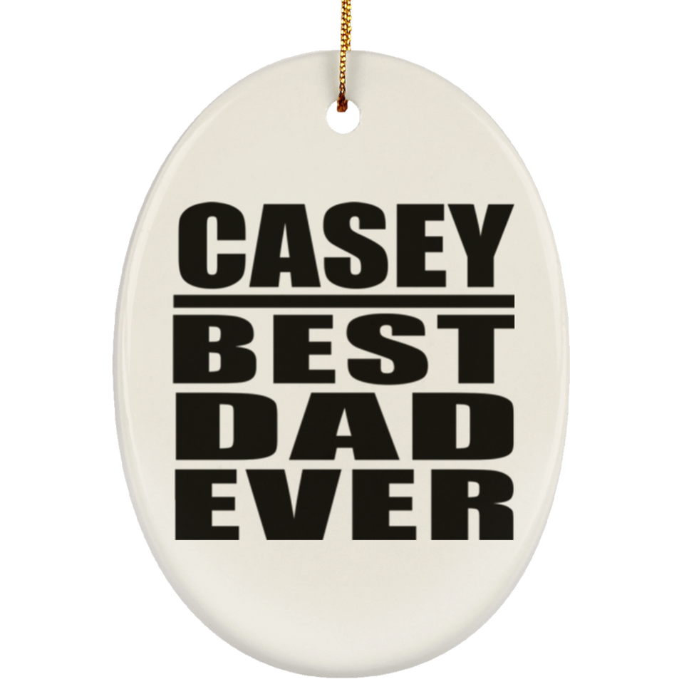 Casey Best Dad Ever - Oval Ornament