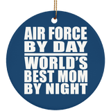 Air Force By Day World's Best Mom By Night - Circle Ornament