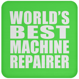 World's Best Machine Repairer - Drink Coaster