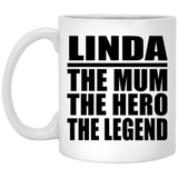 Linda The Mum The Hero The Legend - 11 Oz Coffee Mug