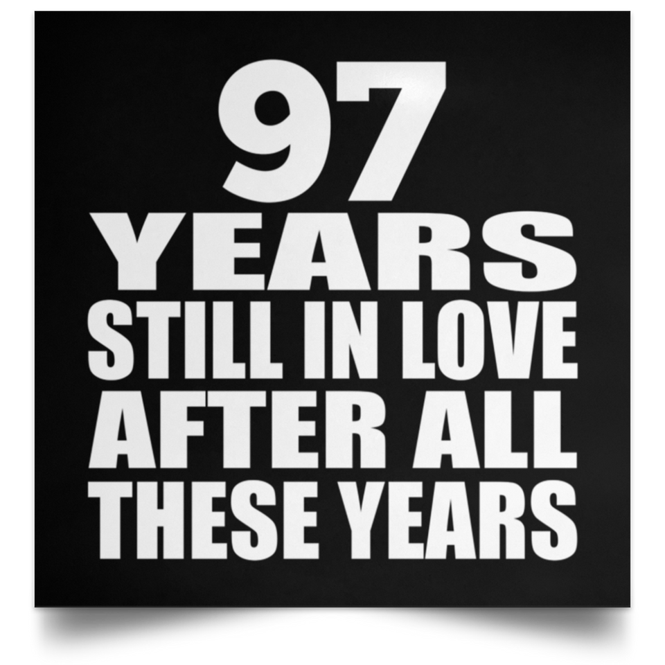 97th Anniversary 97 Years Still In Love After These Years - Poster Square