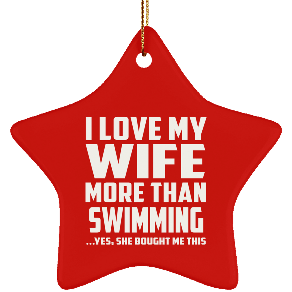 I Love My Wife More Than Swimming - Star Ornament