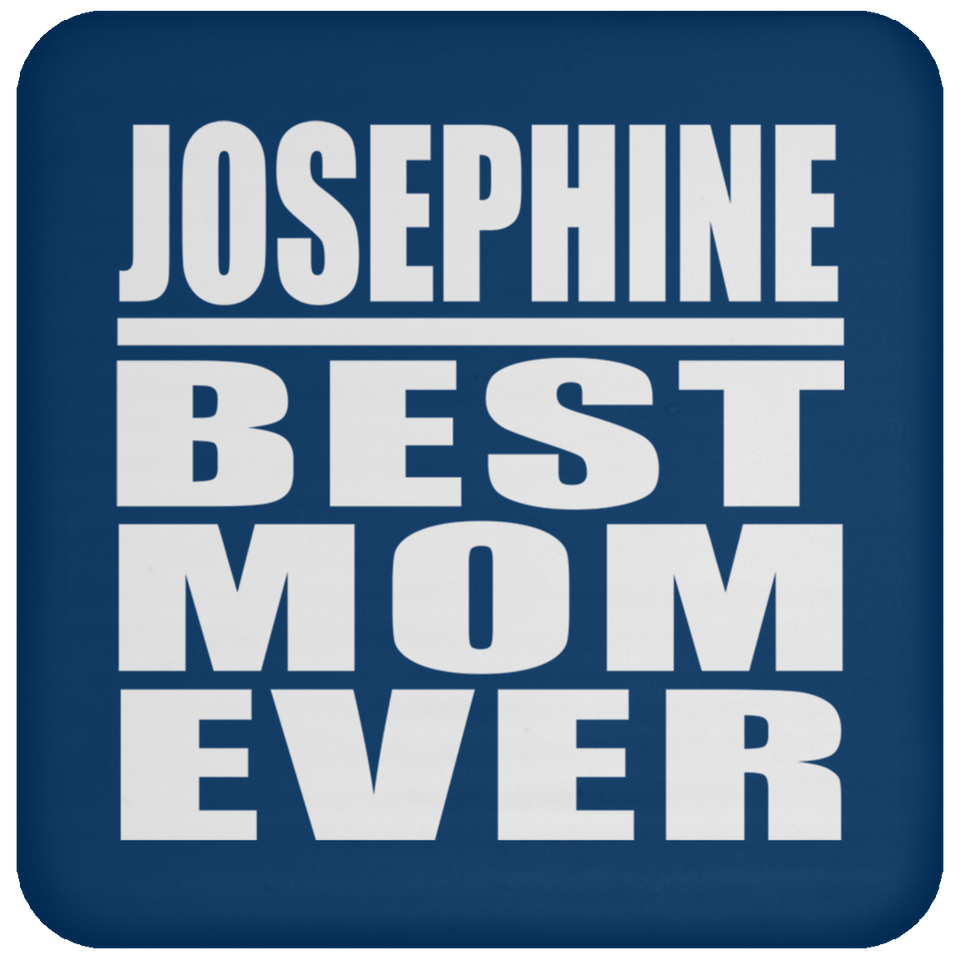 Josephine Best Mom Ever - Drink Coaster