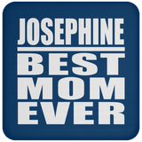 Josephine Best Mom Ever - Drink Coaster