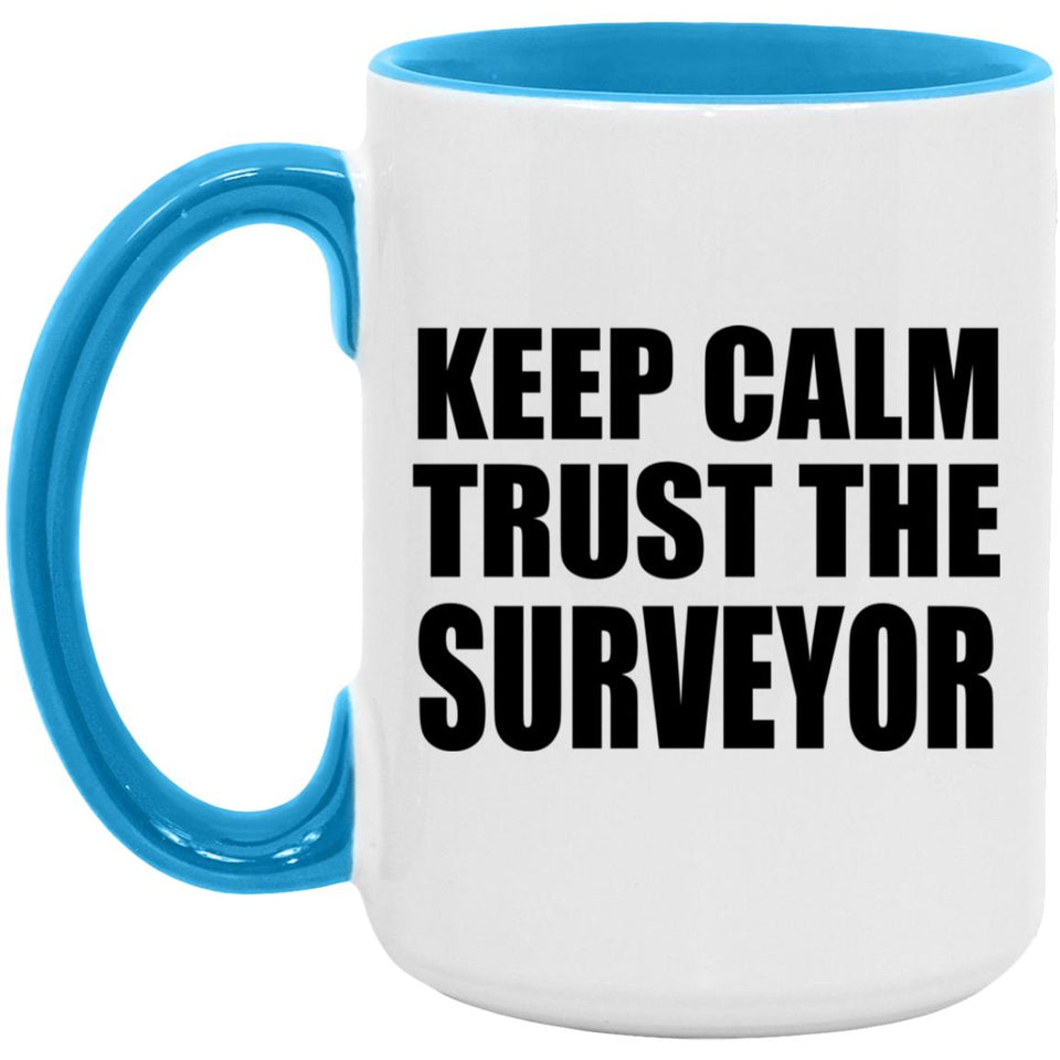 Keep Calm and Trust The Surveyor - 15oz Accent Mug Blue