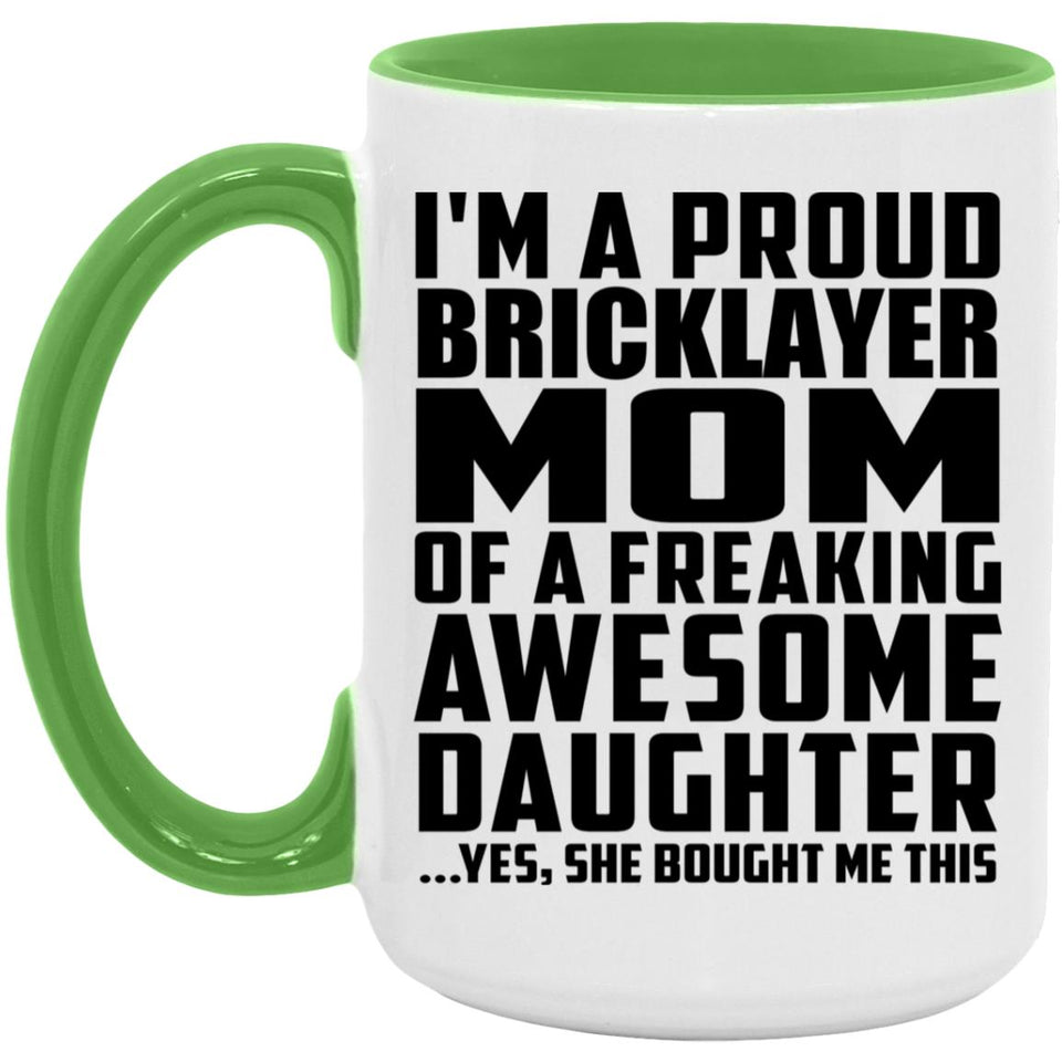 Proud Bricklayer Mom Of Awesome Daughter - 15oz Accent Mug Green