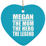 Megan The Mom The Hero The Legend - Heart Ornament