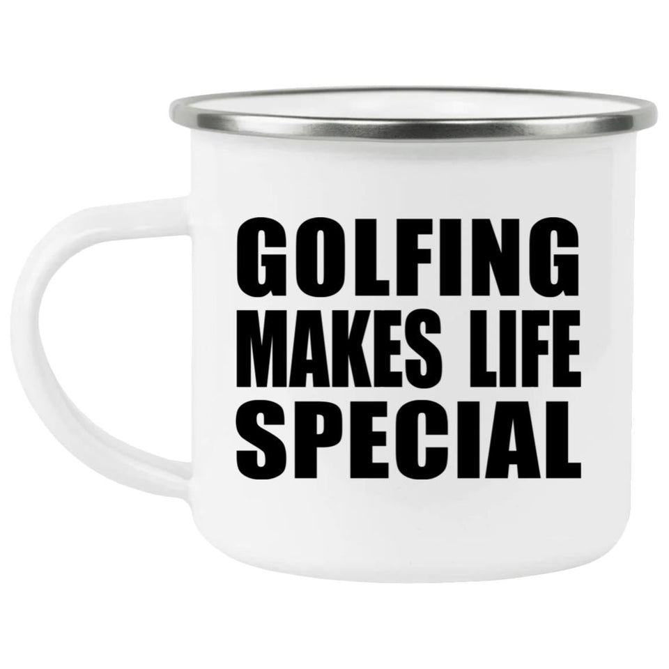 Golfing Makes Life Special - 12oz Camping Mug