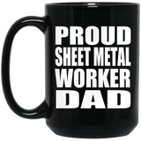 Proud Sheet Metal Worker Dad - 15oz Coffee Mug Black