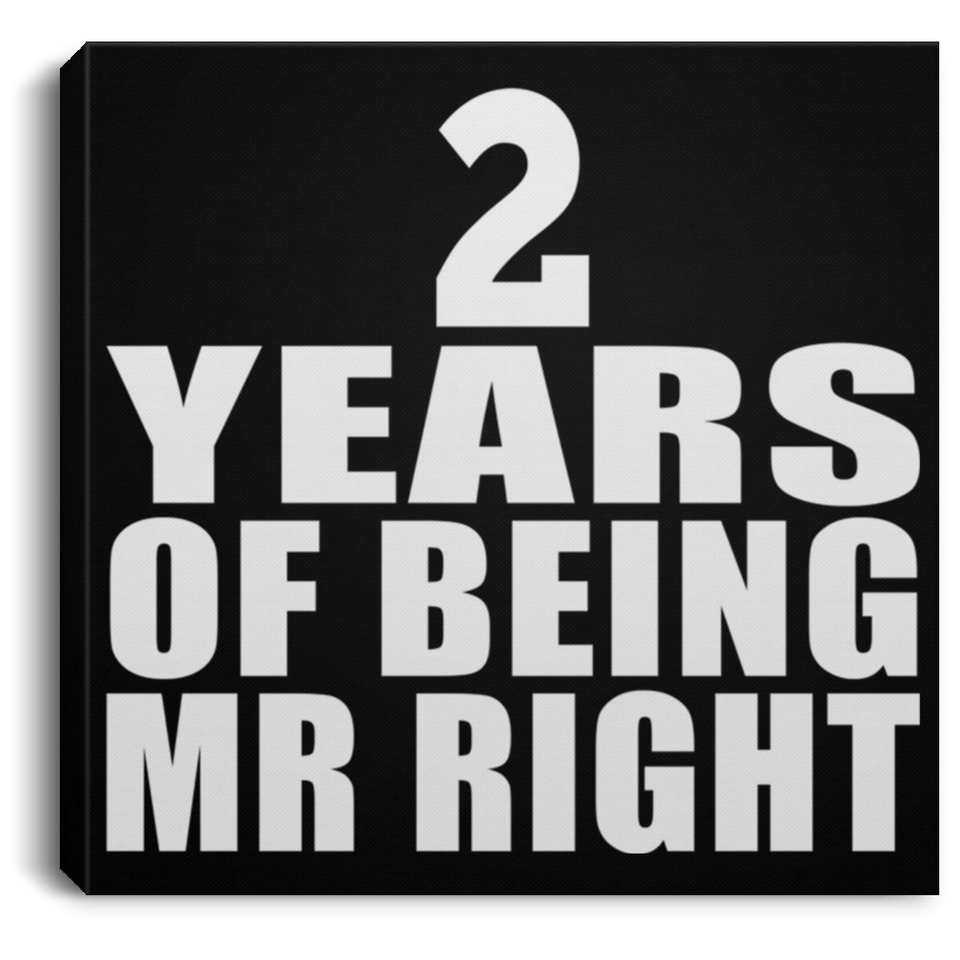 2nd Anniversary 2 Years Of Being Mr Right - Canvas Square