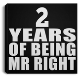 2nd Anniversary 2 Years Of Being Mr Right - Canvas Square