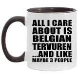 All I Care About Is Belgian Tervuren - 11oz Accent Mug Black