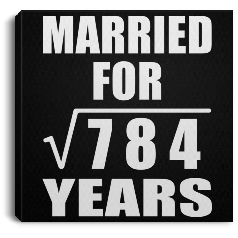 28th Anniversary Married For Square Root of 784 Years - Canvas Square