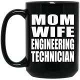 Mom Wife Engineering Technician - 15oz Coffee Mug Black