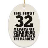 32nd Birthday First 32 Years of Childhood Are The Hardest - Oval Ornament