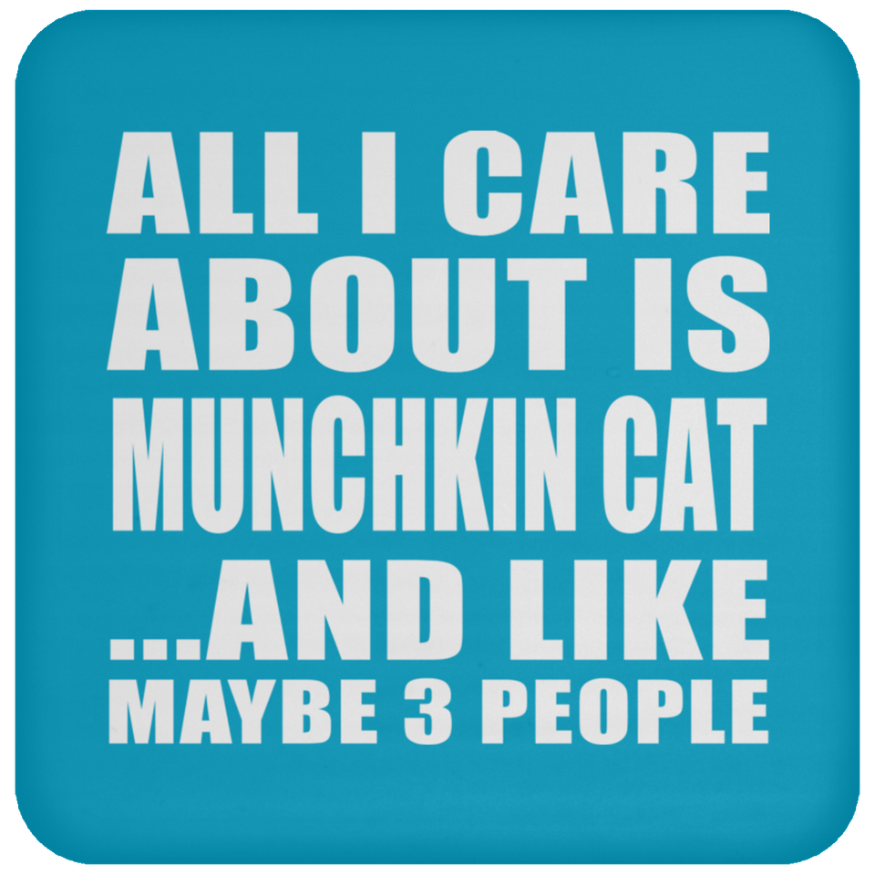 All I Care About Is Munchkin Cat - Drink Coaster
