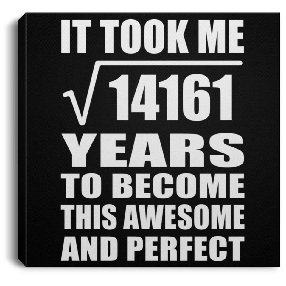 119th Birthday Took Square Root of 14161 Years To Awesome - Canvas Square