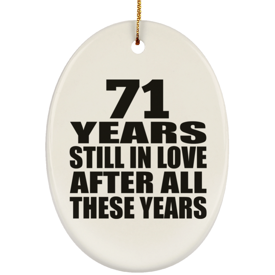 71st Anniversary 71 Years Still In Love After These Years - Oval Ornament