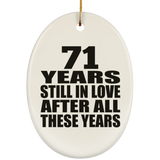 71st Anniversary 71 Years Still In Love After These Years - Oval Ornament