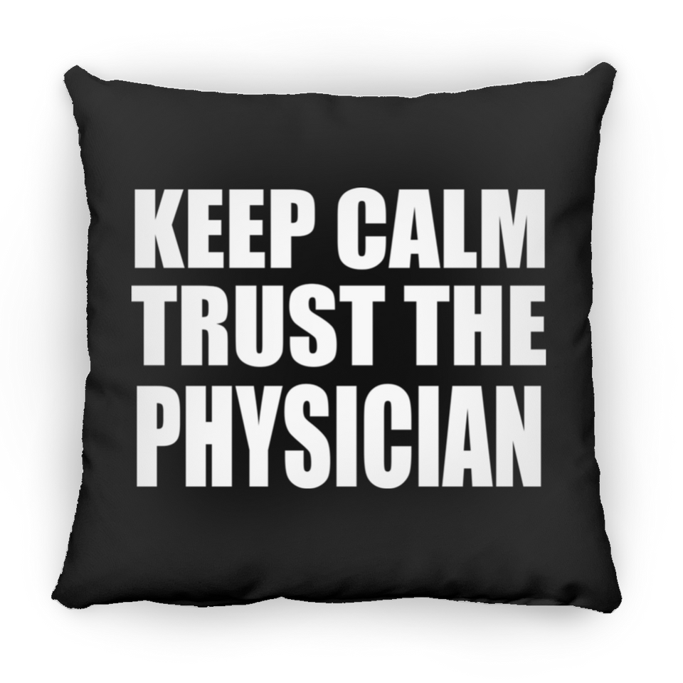 Keep Calm and Trust The Physician - Throw Pillow Black