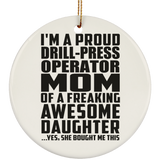Proud Drill-Press Operator Mom Of Awesome Daughter - Circle Ornament